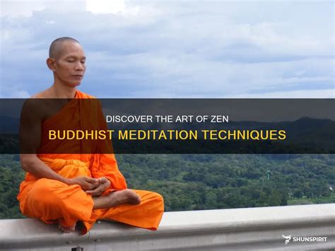 Discover The Art Of Zen Buddhist Meditation Techniques | ShunSpirit