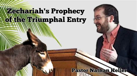 "Zechariah's Prophecy of the Triumphal Entry" - Pastor Nathan Keller ...