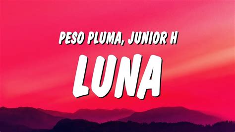 “Luna”: Peso Pluma y Junior H ¿hablan de un amor que no se olvida? Esto ...