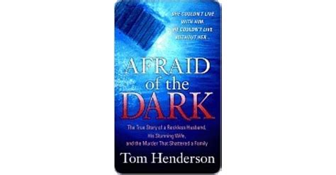 Afraid of the Dark: The True Story of a Reckless Husband, his Stunning ...