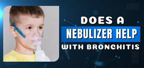 Does A Nebulizer Help With Bronchitis?