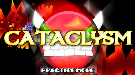 Geometry Dash - CATACLYSM (Updated Version) - [Practice Mode] - YouTube