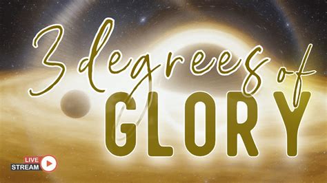 The 3 Degrees of Glory - YouTube