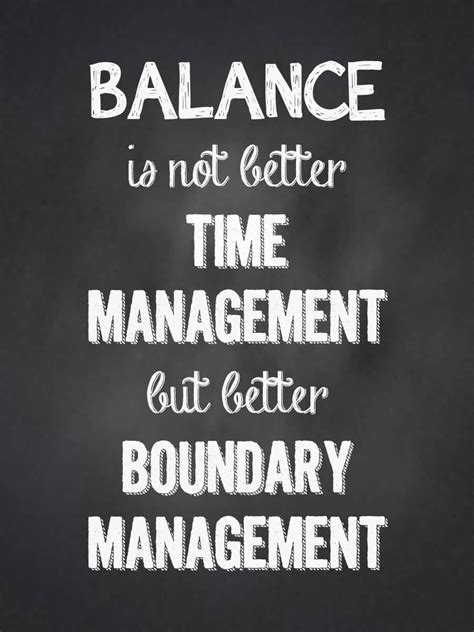 Balance is not better time management, but better boundary management | Work life balance quotes ...