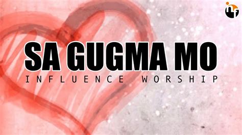 SA GUGMA MO | INFLUENCE WORSHIP Official Lyric Video Chords - Chordify