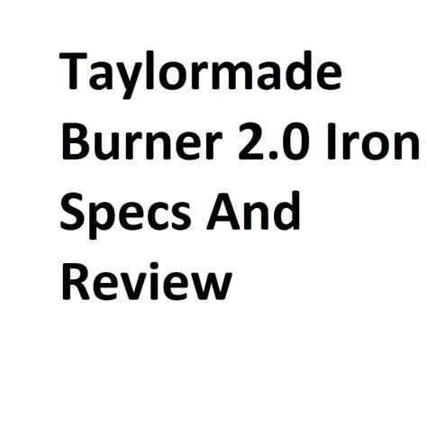 Taylormade Burner 2.0 Iron Specs And Review - Details