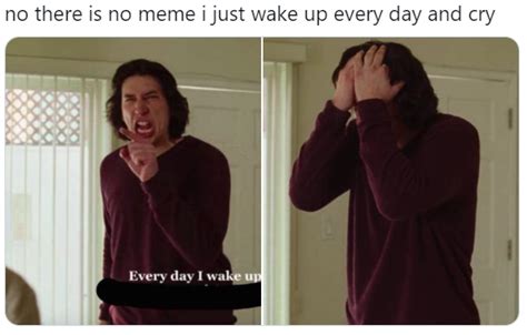 every day i wake up | Every Day I Wake Up | Know Your Meme