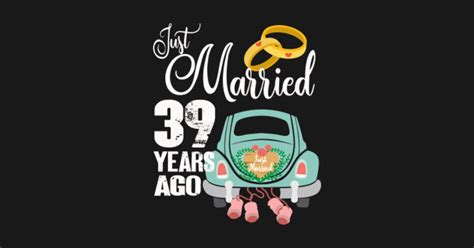 39th Anniversary - Just Married 39 Years Ago - 39th Wedding Anniversary ...