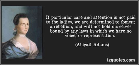 If particular care and attention is not paid to the ladies, we are determined to foment a ...