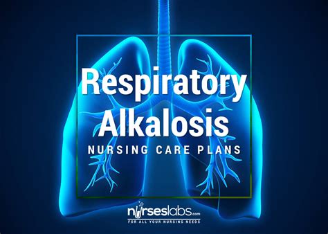 Respiratory Alkalosis Nursing Care Plan - Nurseslabs