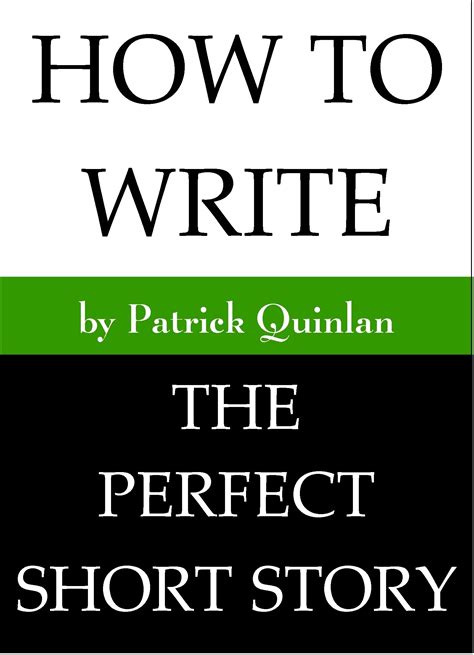 How to Write the Perfect Short Story by Patrick Quinlan | Goodreads