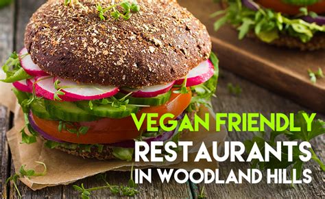 Delicious Vegan Restaurants in Woodland Hills