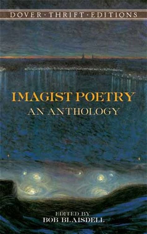 Imagist Poetry: An Anthology by Bob Blaisdell — Reviews, Discussion ...