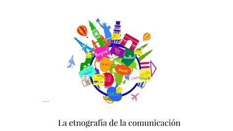 La etnografía de la comunicación by Rossana Hernández on Prezi