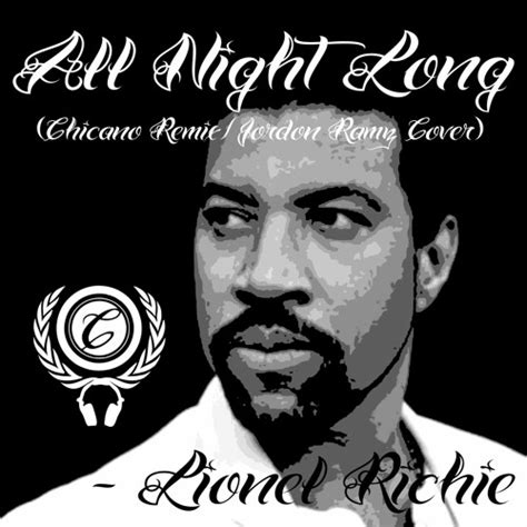 Stream All Night Long (Chicano Remix / Jordon Ramz Cover) - Lionel Richie by Chicano | Listen ...