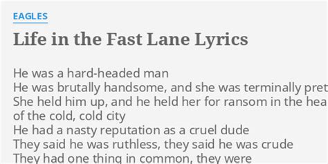 "LIFE IN THE FAST LANE" LYRICS by EAGLES: He was a hard-headed...