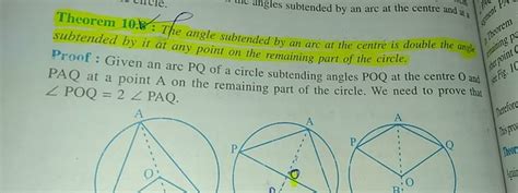 Theorem 10.1: The angle subtended by an arc at the centre is double the a..