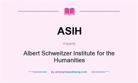 ASIH - Albert Schweitzer Institute for the Humanities in Undefined by ...