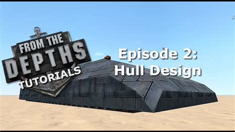 From The Depths Tutorials | Episode 2: Hull Design | Tank Building ...