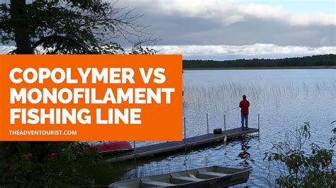 Copolymer Vs Monofilament Fishing Line - The AdvenTourist