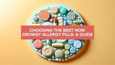 Guide to Best Non-Drowsy Allergy Pills Selection (2024) & Wyndly