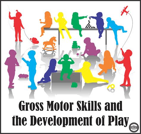 Gross Motor Skills and the Development of Play in Children - Your Therapy Source