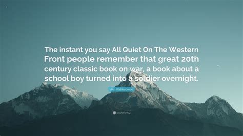 Ann Widdecombe Quote: “The instant you say All Quiet On The Western ...