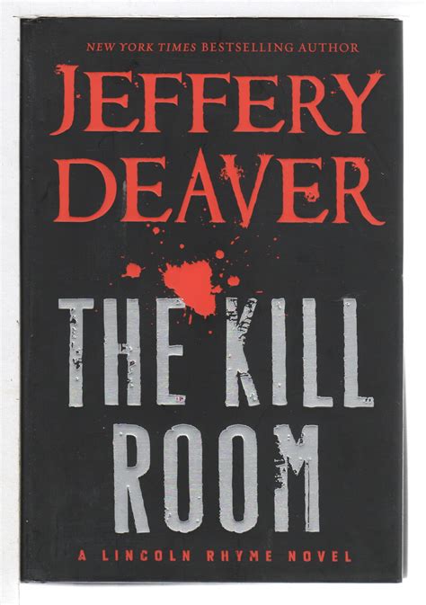 THE KILL ROOM: A Lincoln Rhyme Novel. by Deaver, Jeffrery.: Signed by ...