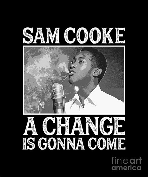 Sam Cooke A Change Is Gonna Come Digital Art by Notorious Artist - Pixels