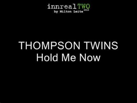 Thompson Twins - Hold Me Now.