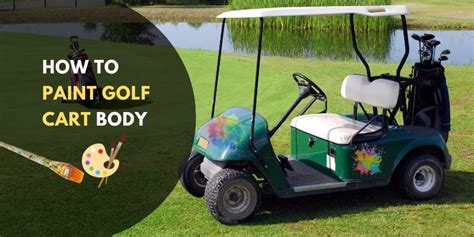 How To Paint A Golf Cart Body: A Comprehensive Guide