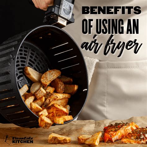 Benefits of Using an Air Fryer