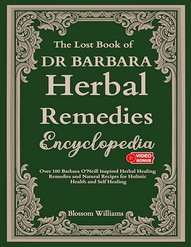 The Lost Pages of Dr Barbara Herbal Remedies Encyclopedia: Over 100 Barbara O’Neill Inspired ...