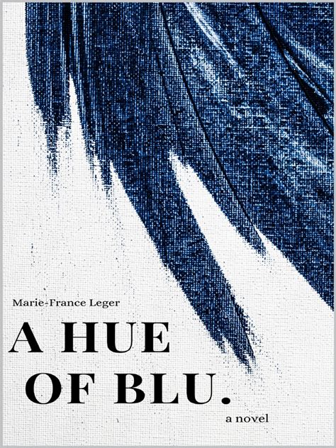 A Hue of Blu by Marie-France Leger | PDF