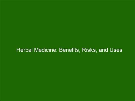 Herbal Medicine: Benefits, Risks, and Uses - Health And Beauty