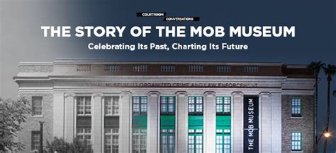 The Story of The Mob Museum: Celebrating Its Past, Charting Its Future ...