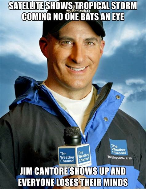 Jim Cantore, true statement | Jim cantore, Weather memes, Florida funny