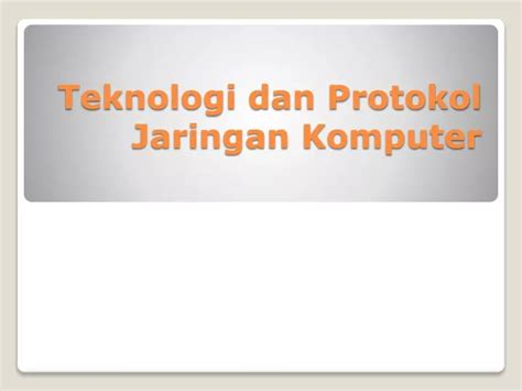 PPT - Teknologi dan Protokol Jaringan Komputer PowerPoint Presentation - ID:2392073