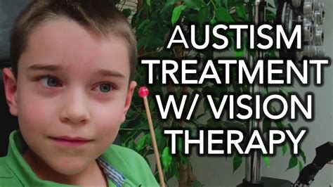 Autism Treatment with Vision Therapy, Eye Tracking Exercises, and Ambient Prism Lenses, etc ...