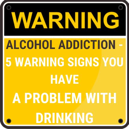 Alcohol Addiction – 5 warning signs you have a problem with drinking ...