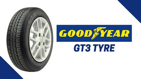 Goodyear GT3 Tyre Review, Price, Advantages, Available Sizes.