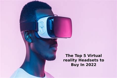 The Top 5 Virtual reality Headsets to Buy In 2023