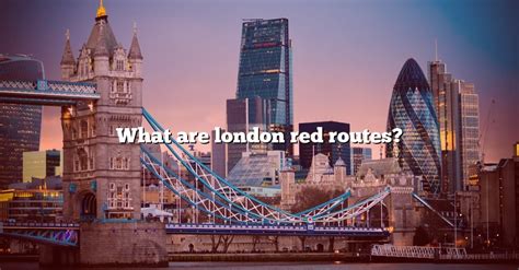 What Are London Red Routes? [The Right Answer] 2022 - TraveliZta