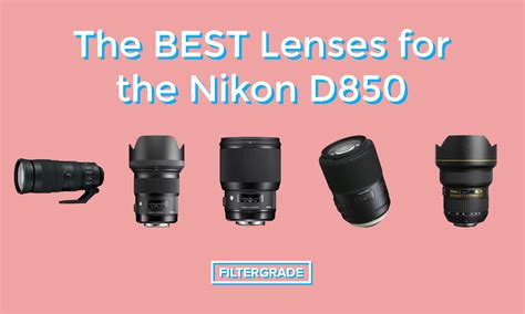 5 Essential Lenses for the NIKON D850 - FilterGrade