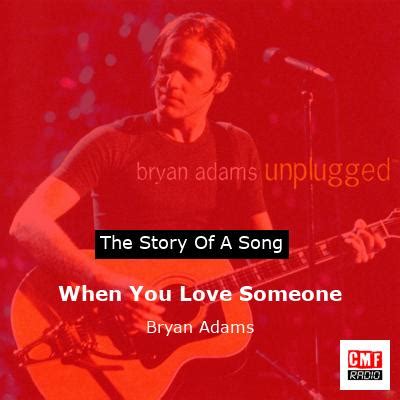 The story of the song When You Love Someone by Bryan Adams