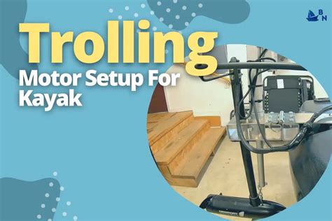 Trolling Motor Setup For Kayak (Tips To Improve)