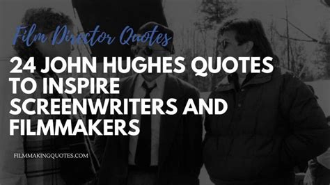 24 John Hughes Quotes to Inspire Screenwriters and Filmmakers