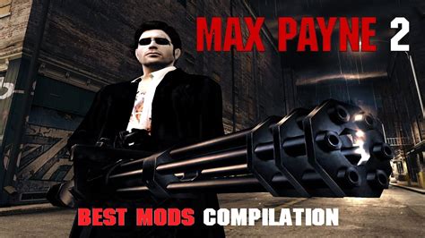 Max Payne 2 Best Mods Compilation (HD) - YouTube