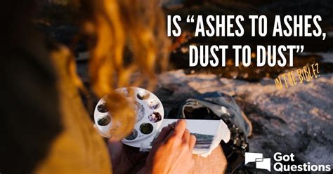 Is “ashes to ashes, dust to dust” in the Bible? | GotQuestions.org