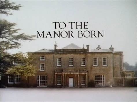 To the Manor Born | TVARK